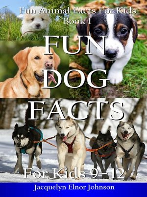 cover image of Fun Dog Facts for Kids 9-12